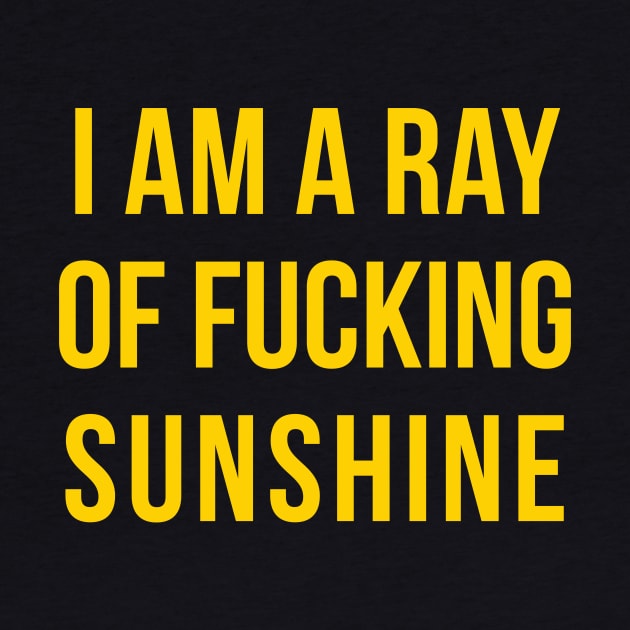 I Am a Ray Of Fucking Sunshine by Europhia